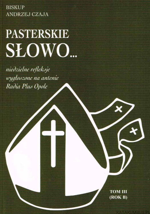Pasterskie słowo... T. III. BP. ANDRZEJ CZAJA