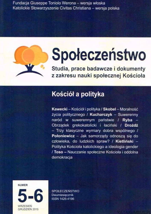 Społeczeństwo nr 5-6 2015 Studia, prace badawcze i dokumenty z zakresu nauki społecznej Kościoła. Red. Ks. STANISŁAW SKOBEL