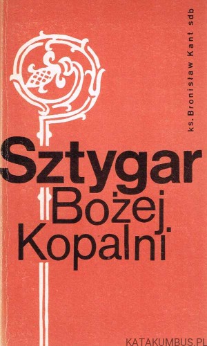 Sztygar Bożej Kopalni. ks. BRONISŁAW KANT SDB