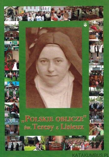 Polskie oblicze św. Teresy z Lisieux. red. KS. MAREK CHMIELEWSKI