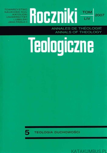 Roczniki Teologiczne LIV/ 2007 5. Teologia Duchowości. Red. Ks. JAROSŁAW POPŁAWSKI