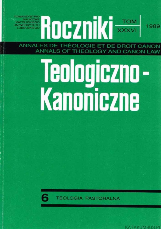 Roczniki Teologiczno-Kanoniczne. Tom XXXVI, 1989 6. Teologia Pastoralna . Red. Ks. MIECZYSŁAW BRZOZOWSKI