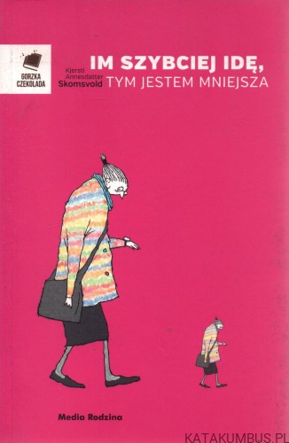 Im szybciej idę, tym jestem mniejsza. KJERSTI ANNESDATTER SKOMSVOLD