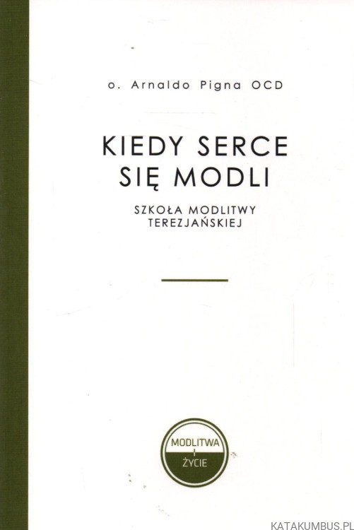 Kiedy serce się modli. O. ARNALDO PIGNA OCD
