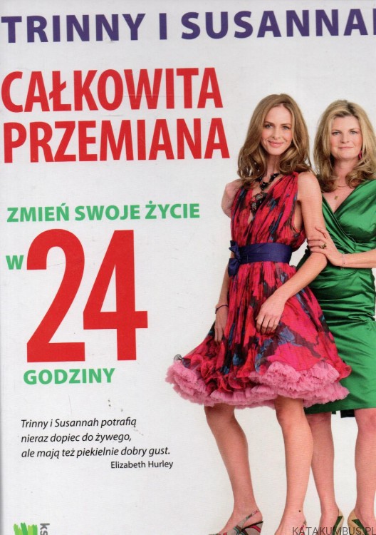 Całkowita przemiana. Zmień swoje życie w 24 godziny. TRINNY I SUSANNAH