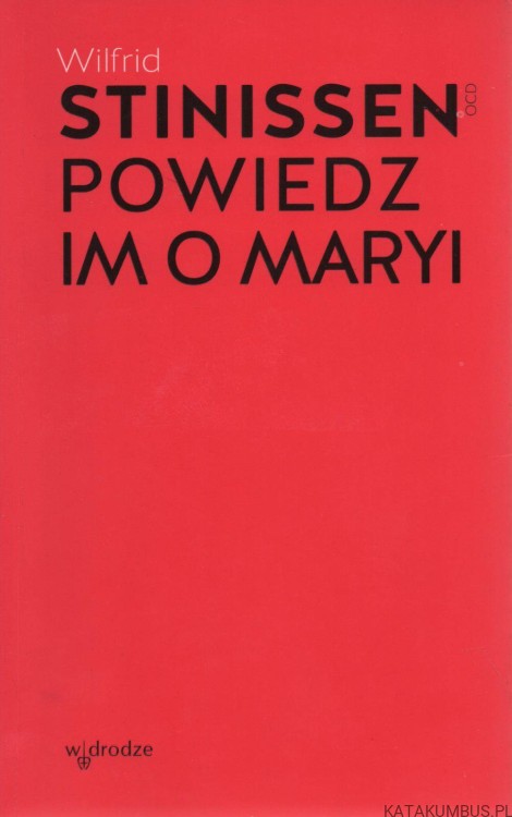 Powiedz im o Maryi. WILFRID STINISSEN OCD