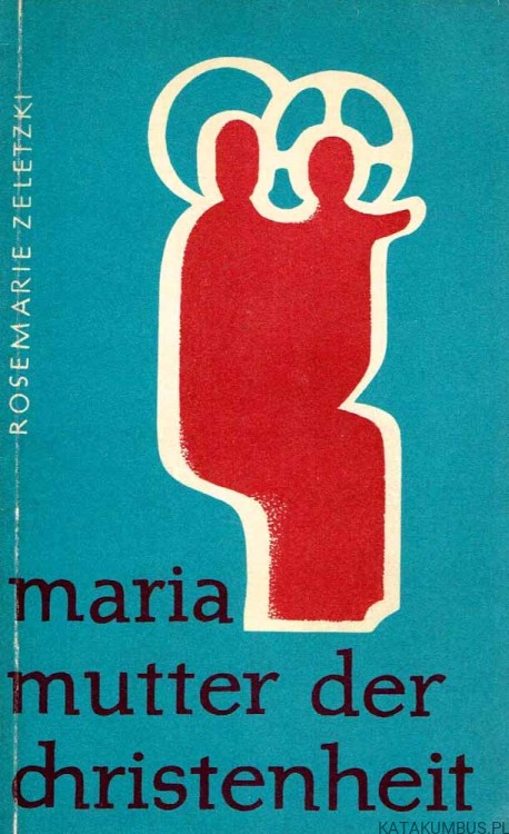 Maria Mutter der Christenheit / Rosemarie Zeletzki