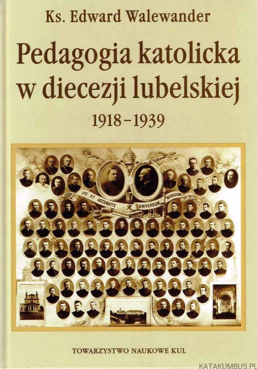 Pedagogia Katolicka w diecezji lubelskiej 1918-1939 ks. Edward Walewander