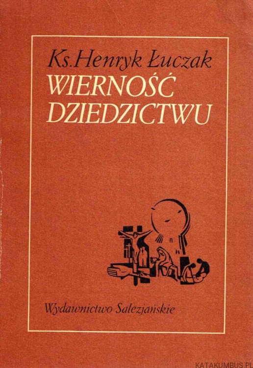 Wierność dziedzictwu / Ks. Henryk Łuczak