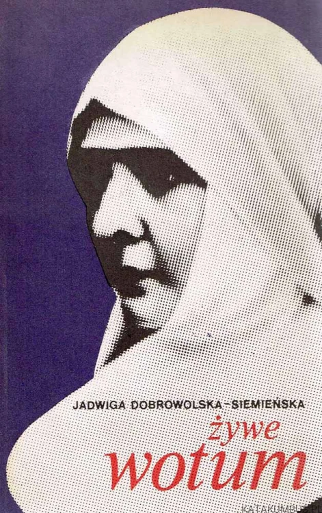 Żywe wotum. JADWIGA DOBROWOLSKA-SIEMIEŃSKA