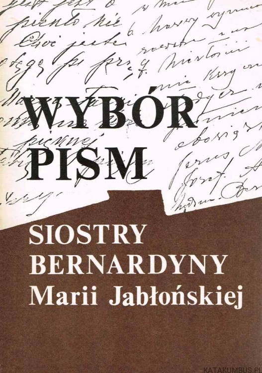Wybór pism / s. Bernardyna Maria Jabłońska
