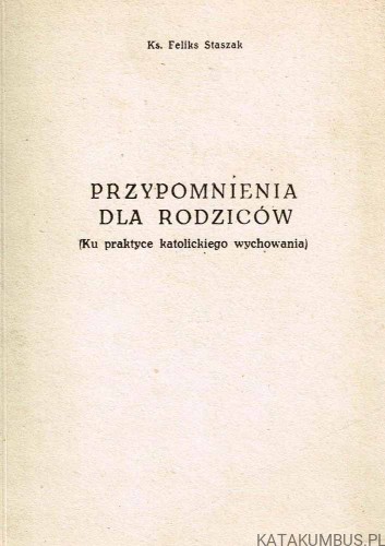 Przypomnienia dla rodziców / ks. Feliks Staszak