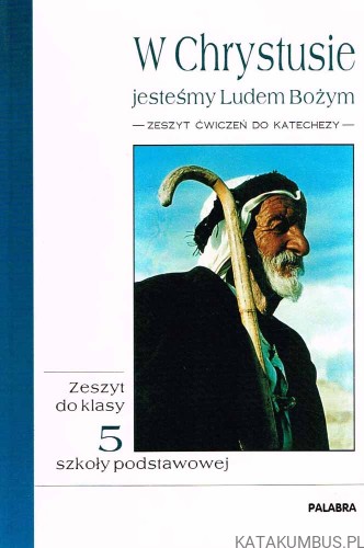 W Chrystusie jesteśmy Ludem Bożym. Zeszyt do klasy 5 szkoły podstawowej