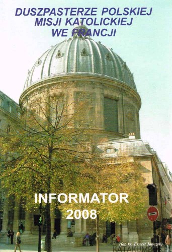 Duszpasterze Polskiej Misji Katolickiej we Francji . Informator 2008