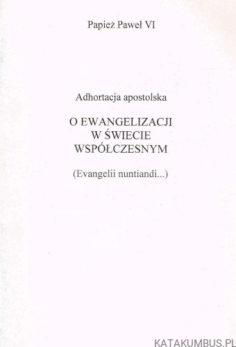 Adhortacja apostolska o ewangelizacji w świecie współczesnym / papież Paweł VI