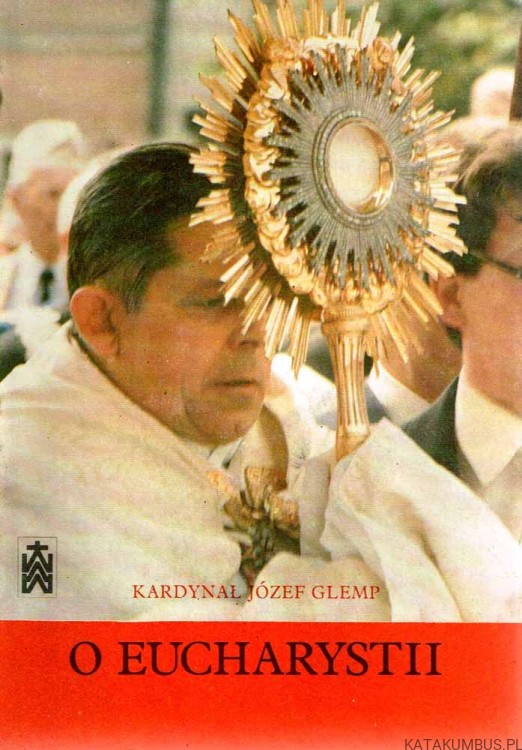 O Eucharystii. KARDYNAŁ JÓZEF GLEMP