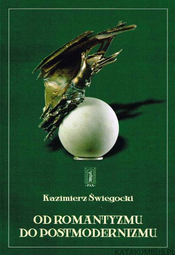 Od Romantyzmu do Postmodernizmu. KAZIMIERZ ŚWIEGOCKI