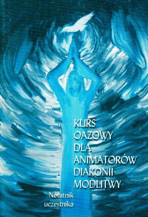 Kurs Oazowy Dla Animatorów Diakonii Modlitwy. Red. Tech. ALEKDSANDRA REDA