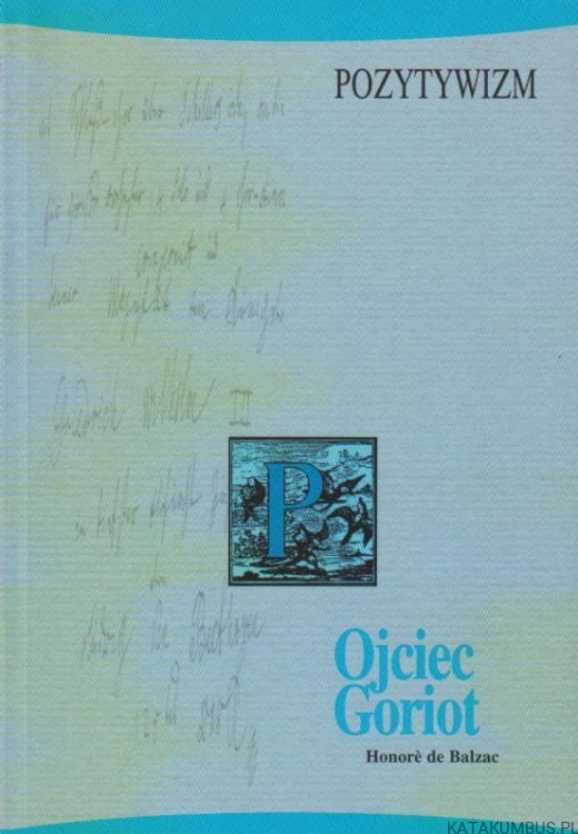 Ojciec Goriot. Pozytywizm. HONORE DE BALZAC