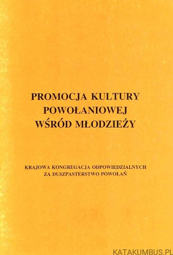 Promocja kultury powołaniowej wśród młodzieży. Red. Ks. BŁAŻEJ STRÓŻYCKI
