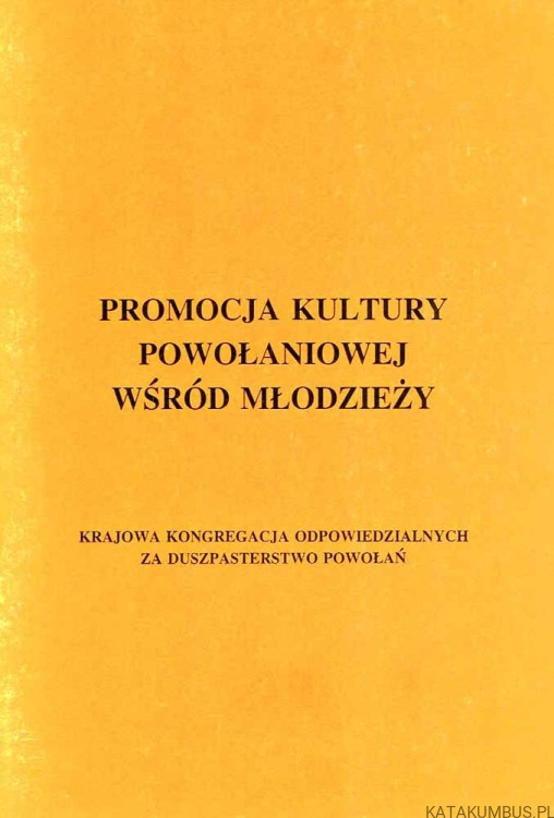 Promocja kultury powołaniowej wśród młodzieży. Red. Ks. BŁAŻEJ STRÓŻYCKI