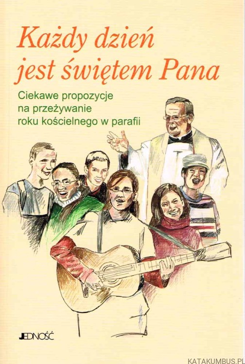 Każdy dzień jest świętem Pana. ANNELIESE HUCK