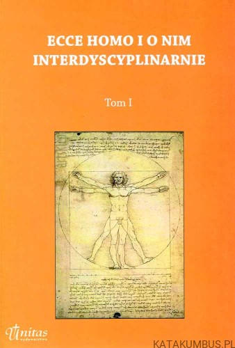 Ecce Homo i o nim interdyscyplinarnie tom I. PRACA ZBIOROWA