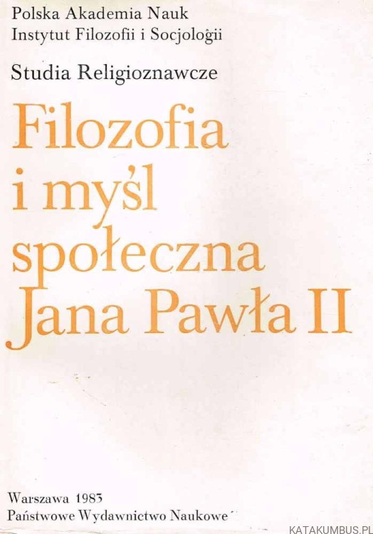 Filozofia i myśl społeczna Jana Pawła II. PRACA ZBIOROWA