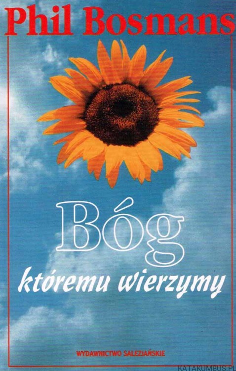 Bóg, któremu wierzymy. PHIL BOSMANS