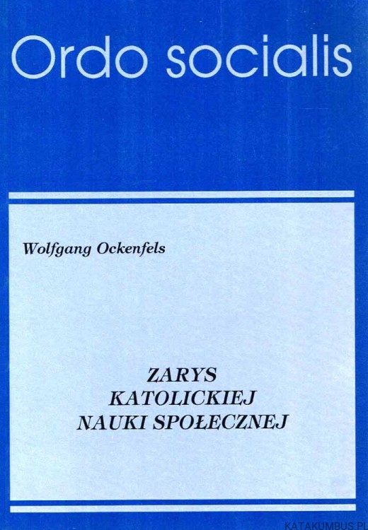 Zarys Katolickiej Nauki Społecznej. WOLFGANG OCKENFELS