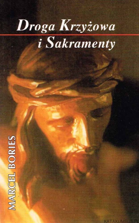 Droga krzyżowa i sakramenty. MARCEL BORIES