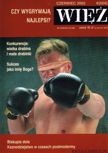 Czy wygrywają najlepsi ? / WIĘŹ nr 524 Czerwiec 2002. PRACA ZBIOROWA