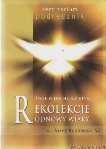 Rekolekcje odnowy wiary O. JÓZEF KOZŁOWSKI SJ