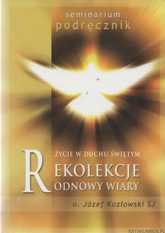 Rekolekcje odnowy wiary O. JÓZEF KOZŁOWSKI SJ