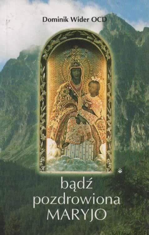 Bądź pozdrowiona Maryjo. DOMINIK WIDER OCD