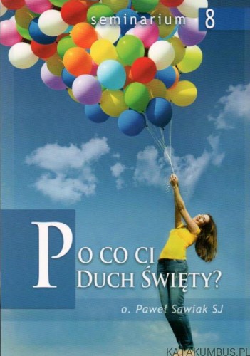 Po co Ci Duch Święty? O. PAWEŁ SAWIAK SJ