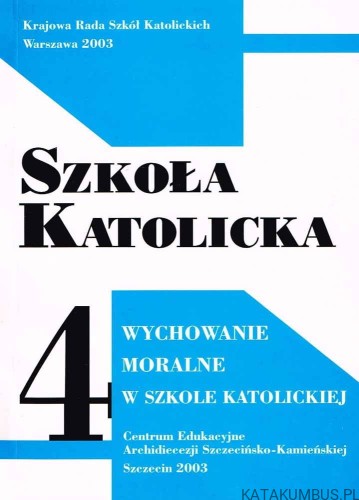 Wychowanie moralne w Szkole Katolickiej. PRACA ZBIOROWA