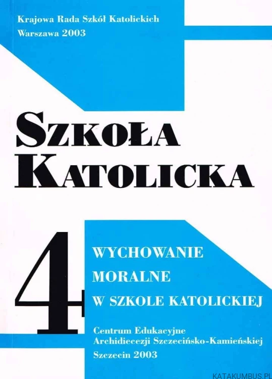 Wychowanie moralne w Szkole Katolickiej. PRACA ZBIOROWA