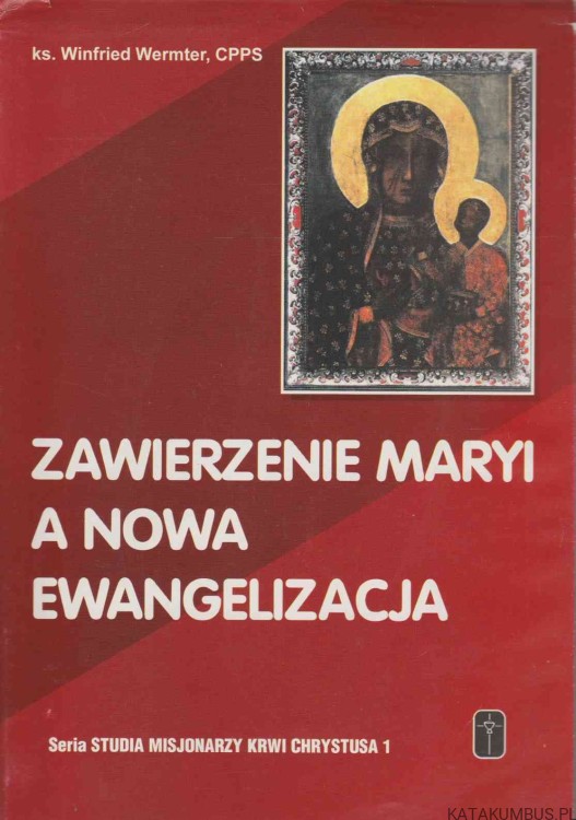 Zawierzenie Maryi a nowa ewangelizacja. Ks. WINFRIED WERMTER, CPPS