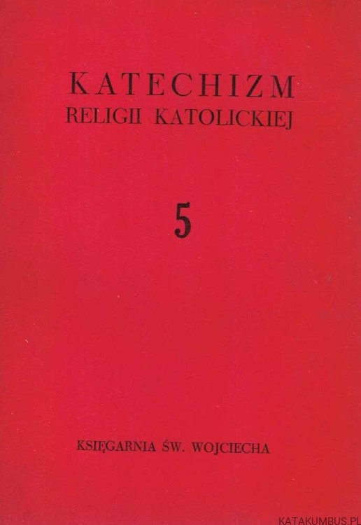 Katechizm Religii katolickiej 5. Op. Ks. WŁADYSŁAW KOSKA