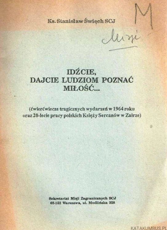 Idźcie, dajcie ludziom poznać miłość. Ks. STANISŁAW ŚWIĘCH SCJ