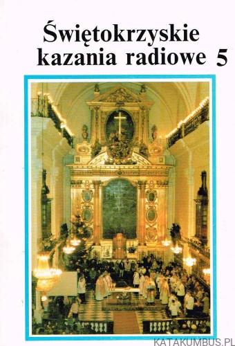 Świętokrzyskie kazania radiowe tom 5. PRACA ZBIOROWA