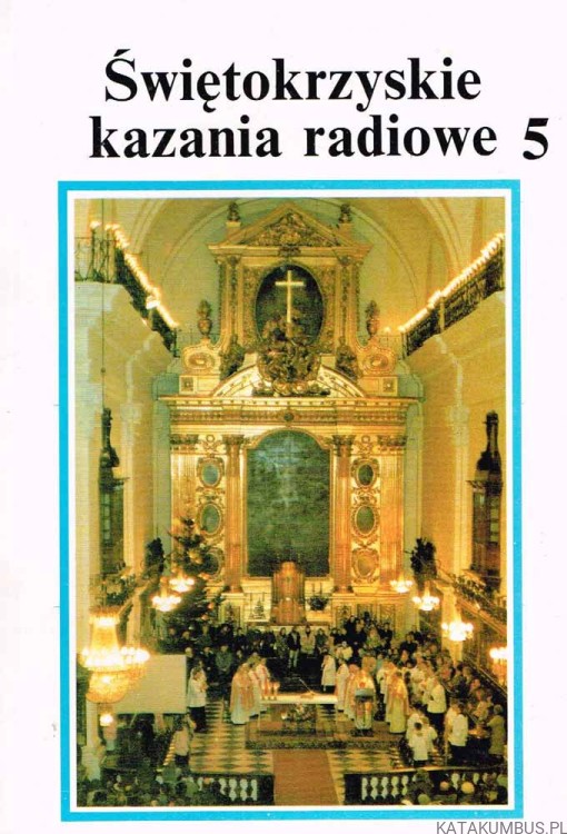 Świętokrzyskie kazania radiowe tom 5. PRACA ZBIOROWA