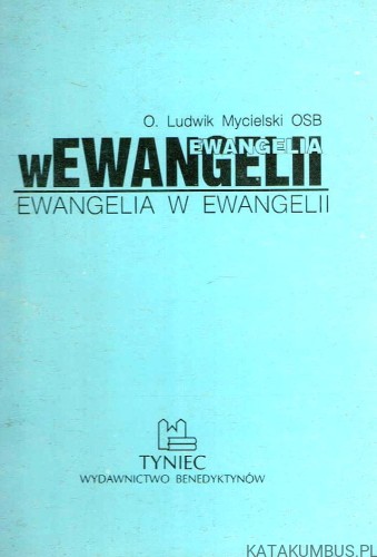 Ewangelia w Ewangelii. O. LUDWIK MYCIELSKI OSB