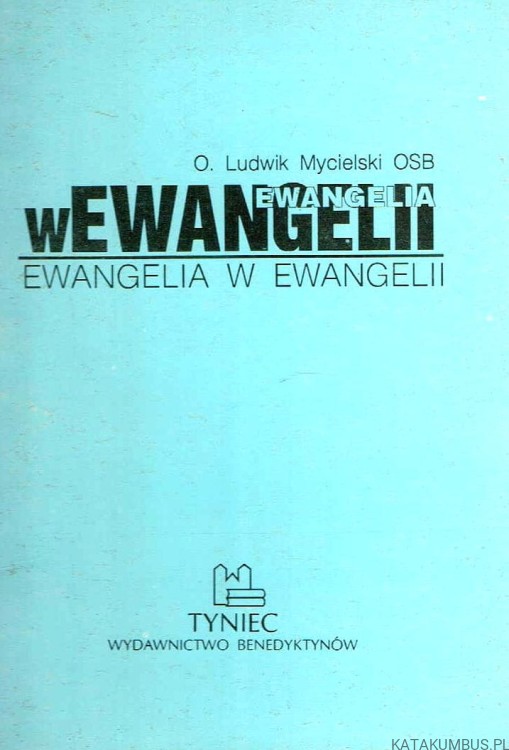 Ewangelia w Ewangelii. O. LUDWIK MYCIELSKI OSB