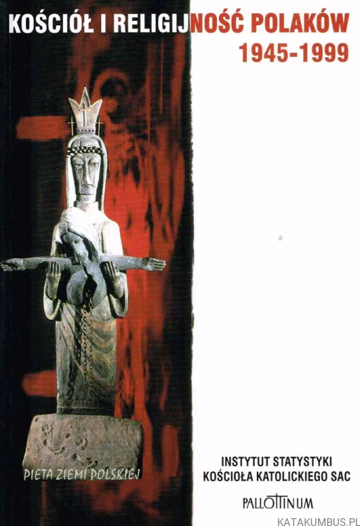 Kościół i religijność Polaków 1945-1999. PRACA ZBIOROWA