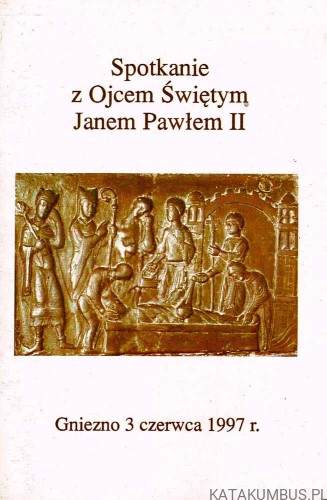 Spotkanie z Ojcem Świętym Janem Pawłem II. PRACA ZBIOROWA