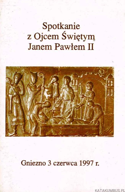 Spotkanie z Ojcem Świętym Janem Pawłem II. PRACA ZBIOROWA
