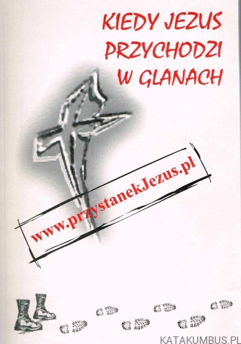 Kiedy Jezus przychodzi w Glanach. PRACA ZBIOROWA