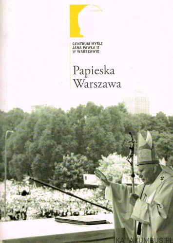 Papieska Warszawa. PRACA ZBIOROWA